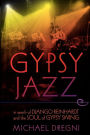 Alternative view 2 of Gypsy Jazz: In Search of Django Reinhardt and the Soul of Gypsy Swing