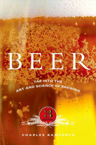 Title: Beer: Tap into the Art and Science of Brewing, Author: Charles Bamforth