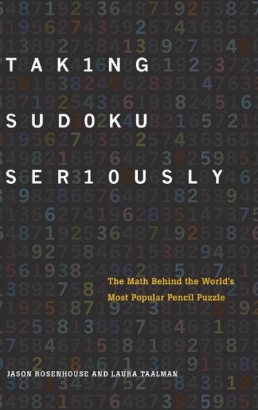 Taking Sudoku Seriously: the Math Behind World's Most Popular Pencil Puzzle