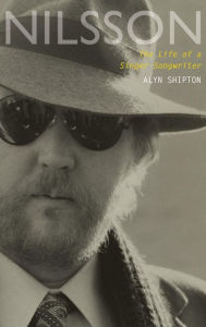 Title: Nilsson: The Life of a Singer-Songwriter, Author: Alyn Shipton