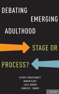 Title: Debating Emerging Adulthood: Stage or Process? / Edition 1, Author: Jeffrey Jensen Arnett