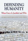 Defending Humanity: When Force is Justified and Why