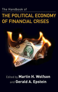 Title: The Handbook of the Political Economy of Financial Crises, Author: Martin H. Wolfson