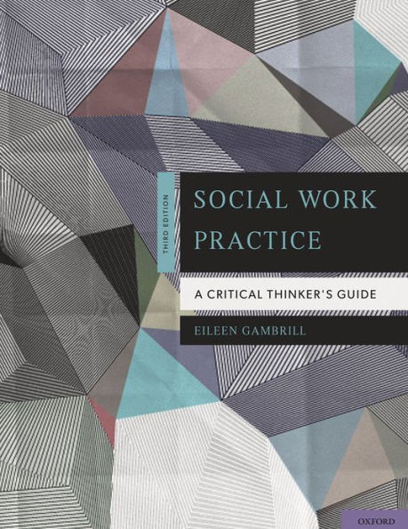 Social Work Practice: A Critical Thinker's Guide / Edition 3