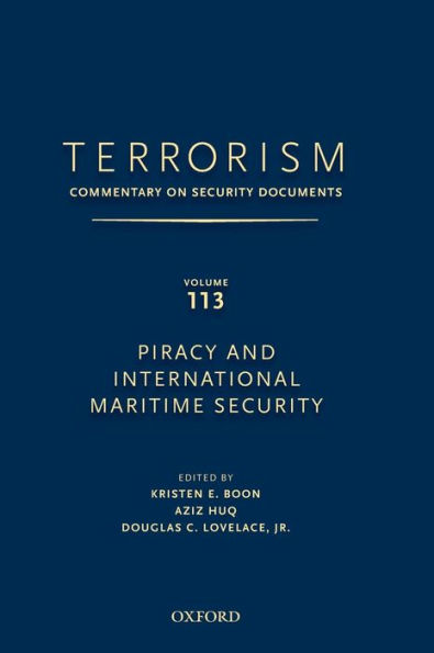 TERRORISM: COMMENTARY ON SECURITY DOCUMENTS VOLUME 113: ommentary on Security Documents, Piracy and International Maritime Security