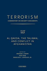 Title: TERRORISM: COMMENTARY ON SECURITY DOCUMENTS VOLUME 117: Al Qaeda, the Taliban, and Conflict in Afghanistan, Author: Douglas Lovelace