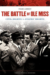 Title: The Battle of Ole Miss: Civil Rights v. States' Rights, Author: Frank Lambert