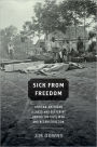 Sick from Freedom: African-American Illness and Suffering during the Civil War and Reconstruction