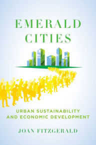 Title: Emerald Cities: Urban Sustainability and Economic Development, Author: Joan Fitzgerald