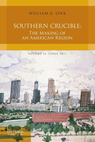 Pdf books collection free download Southern Crucible: The Making of an American Region, Volume II: Since 1877 9780199763634 by William Link in English PDF iBook