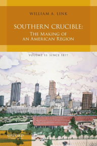 Ebook pdb file download Southern Crucible: The Making of an American Region, Volume II: Since 1877 by William Link 9780199763634 iBook PDB