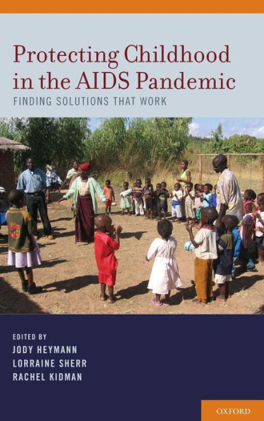 Protecting Childhood in the AIDS Pandemic: Finding Solutions that Work