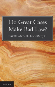 Title: Do Great Cases Make Bad Law?, Author: Lackland H. Bloom