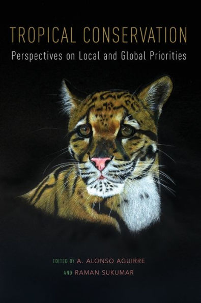 Tropical Conservation: Perspectives on Local and Global Priorities