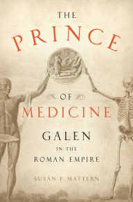 Title: The Prince of Medicine: Galen in the Roman Empire, Author: Susan P. Mattern