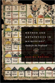 Title: Method and Metaphysics in Maimonides' Guide for the Perplexed, Author: Daniel Davies