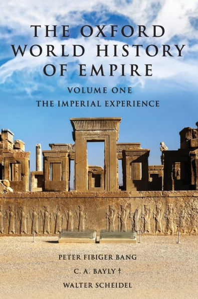 The Oxford World History of Empire: Volume One: The Imperial Experience