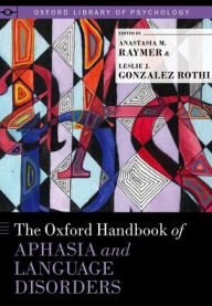 Title: The Oxford Handbook of Aphasia and Language Disorders, Author: Anastasia M. Raymer