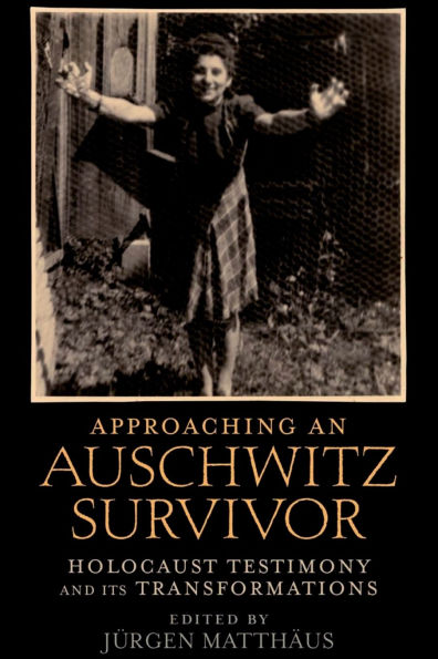 Approaching an Auschwitz Survivor: Holocaust Testimony and its Transformations