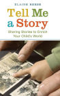 Tell Me a Story: Sharing Stories to Enrich Your Child's World