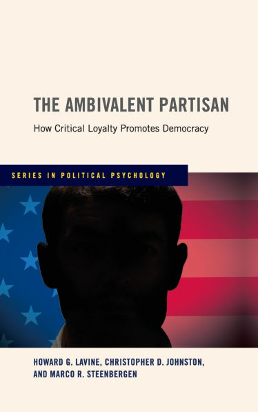 The Ambivalent Partisan: How Critical Loyalty Promotes Democracy