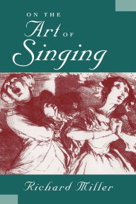 Title: On the Art of Singing, Author: Richard Miller