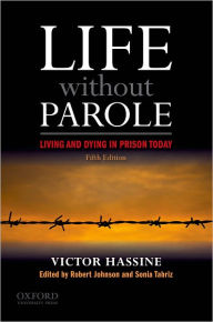 Title: Life Without Parole: Living and Dying in Prison Today / Edition 5, Author: Victor Hassine