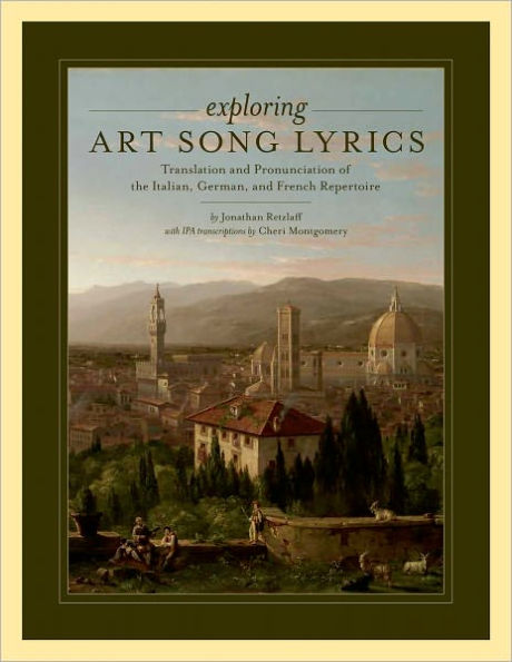 Exploring Art Song Lyrics: Translation and Pronunciation of the Italian, German & French Repertoire