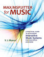 Max/MSP/Jitter for Music: A Practical Guide to Developing Interactive Music Systems for Education and More