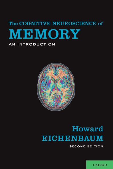 The Cognitive Neuroscience of Memory: An Introduction / Edition 2