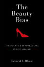 The Beauty Bias: The Injustice of Appearance in Life and Law