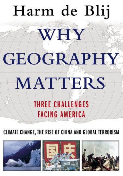 Why Geography Matters: Three Challenges Facing America: Climate Change, the Rise of China, and Global Terrorism