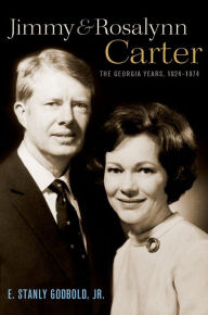 Title: Jimmy and Rosalynn Carter: The Georgia Years, 1924-1974, Author: E. Stanly Godbold Jr.