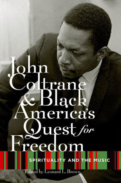 John Coltrane and Black America's Quest for Freedom: Spirituality and the Music