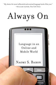 Title: Always On: Language in an Online and Mobile World, Author: Naomi S. Baron