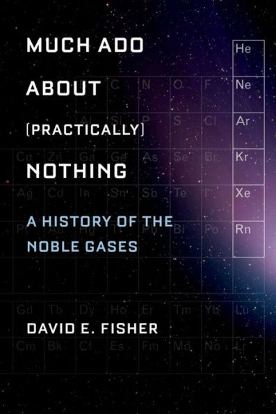 Much Ado about (Practically) Nothing: A History of the Noble Gases