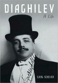 Title: Diaghilev: A Life, Author: Sjeng Scheijen