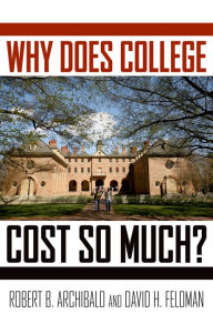 Title: Why Does College Cost So Much?, Author: Robert B. Archibald