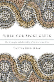 Download free books for itouch When God Spoke Greek: The Septuagint and the Making of Western Civilization by Timothy Michael Law