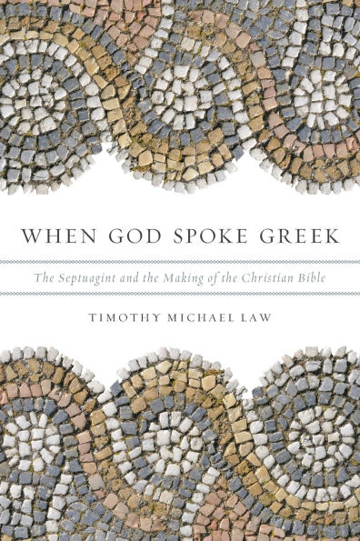 When God Spoke Greek: the Septuagint and Making of Christian Bible