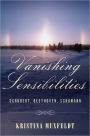 Vanishing Sensibilities: Schubert, Beethoven, Schumann