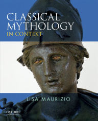 Title: Classical Mythology in Context, Author: Lisa Maurizio