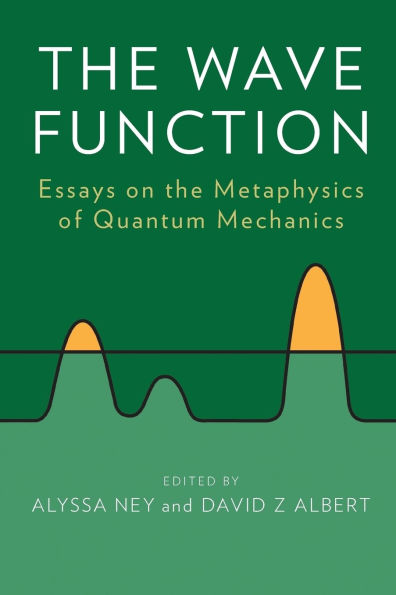 The Wave Function: Essays on the Metaphysics of Quantum Mechanics