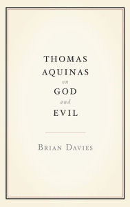 Title: Thomas Aquinas on God and Evil, Author: Brian Davies