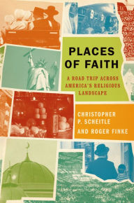 Title: Places of Faith: A Road Trip across America's Religious Landscape, Author: Christopher P. Scheitle