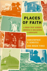 Title: Places of Faith: A Road Trip across America's Religious Landscape, Author: Christopher P. Scheitle