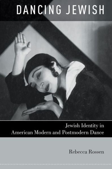 Dancing Jewish: Jewish Identity in American Modern and Postmodern Dance