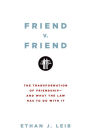 Friend v. Friend: The Transformation of Friendship--and What the Law Has to Do with It