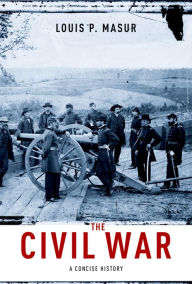 Title: The Civil War: A Concise History, Author: Louis P. Masur