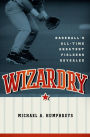 Wizardry: Baseball's All-Time Greatest Fielders Revealed